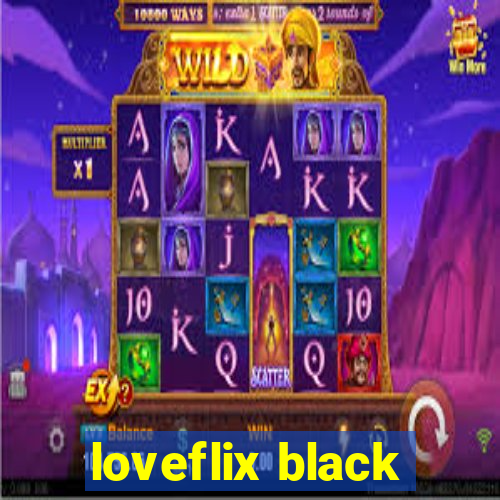 loveflix black